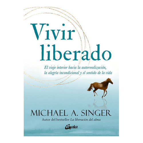 Vivir Liberado, De Singer, Michael A.. Editorial Gaia Ediciones, Tapa Blanda En Español