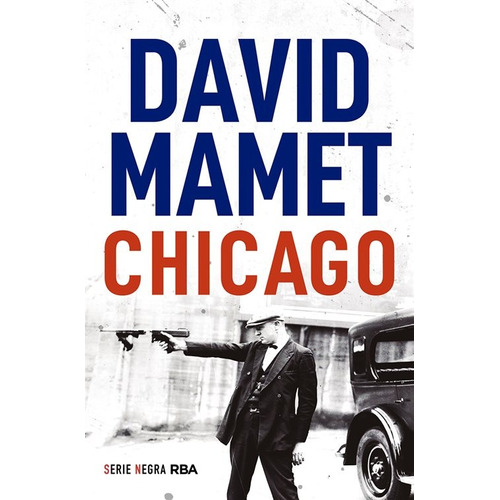 CHICAGO - MAMET DAVID, de Mamet David. Editorial RBA Bolsillo en español