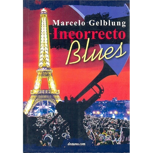 Incorrecto Blues, De Gelblung, Marcelo Gabriel. Serie N/a, Vol. Volumen Unico. Editorial Deauno.com, Tapa Blanda, Edición 1 En Español, 2013