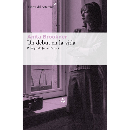 Un Debut En La Vida, De Anita Brookner. Editorial Libros Del Asteroide En Español