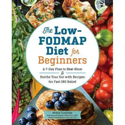 The Low-fodmap Diet For Beginners : A 7-day Plan To Beat Bloat And Soothe Your Gut With Recipes F..., De Mollie Tunitsky. Editorial Rockridge Press, Tapa Blanda En Inglés