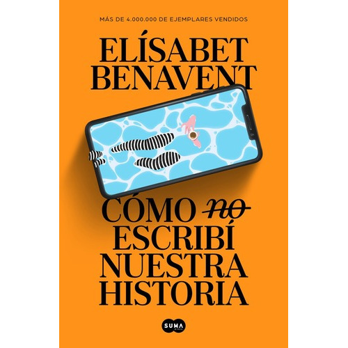 Libro Cómo (no) Escribí Nuestra Historia - Elísabet Benavent - Suma De Letras