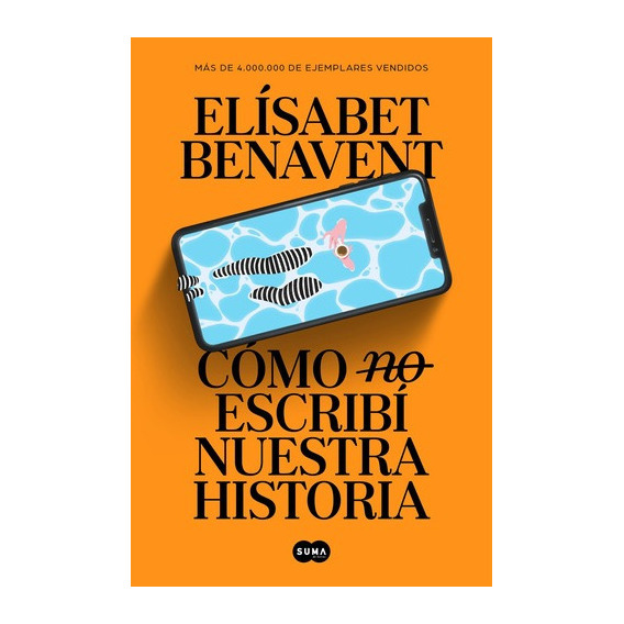 Libro Cómo (no) Escribí Nuestra Historia - Elísabet Benavent - Suma De Letras