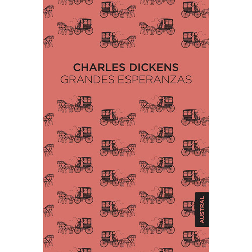 Grandes Esperanzas, de Dickens, Charles. Serie Singular Editorial Austral México, tapa blanda en español, 2021
