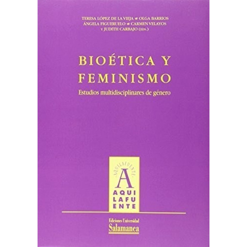 Bioetica Y Feminismo-lopez De La Vieja, Maria Teres
