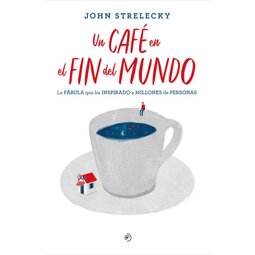 Un Cafe En El Fin Del Mundo - Strelecky,john