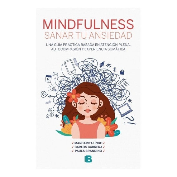 Mindfulness. Sanar Tu Ansiedad Ungo ; Cabrera ; Brandino