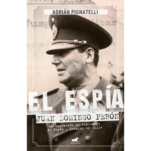 El Espía : Juan Domingo Perón - Pignatelli Adrián