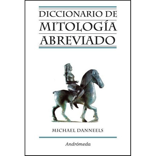 Diccionario De Mitologia Abreviado, de Danneels, Michael. Editorial Andrómeda en español