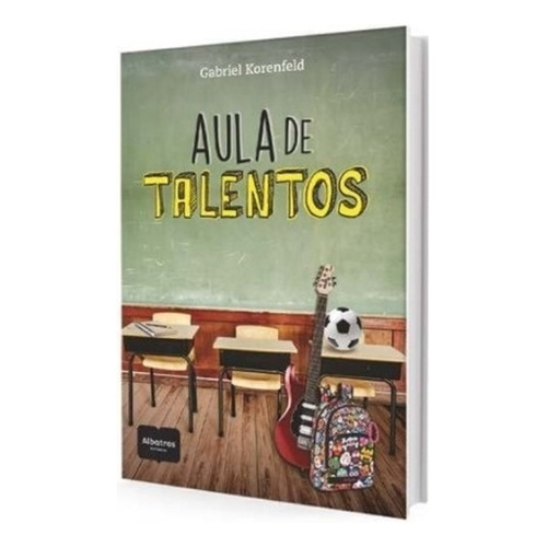 Libro Aula De Talentos - Gabriel Korenfeld, de KORENFELD, GABRIEL. Editorial Albatros, tapa blanda en español