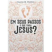 Livro Em Seus Passos O Que Faria Jesus? Charles M. Sheldon