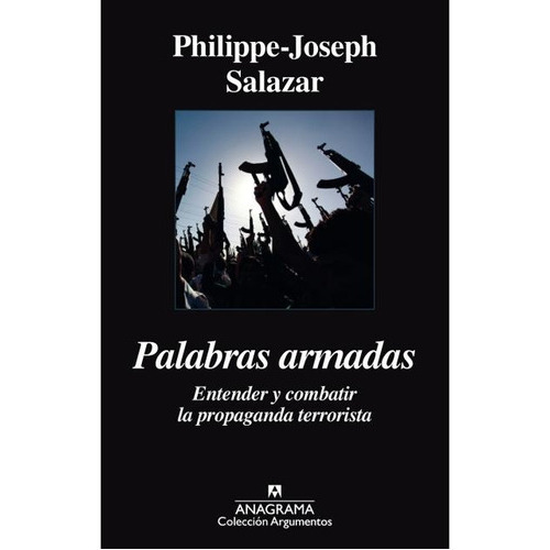 Palabras Armadas, de SALAZAR, PHILIPPE-JOSEPH. Editorial Anagrama, tapa blanda en español