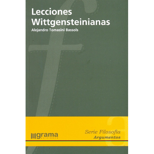 Lecciones Wittgensteinianas, De Tomasini Bassols Alejandro. Serie N/a, Vol. Volumen Unico. Editorial Grama, Edición 1 En Español, 2010
