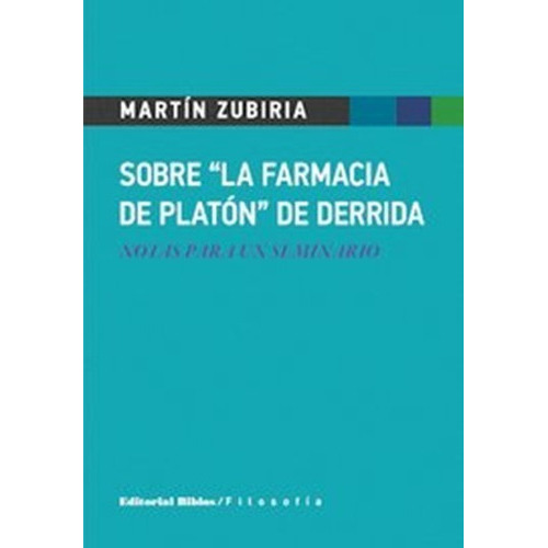 Sobre La Farmacia De Platón De Derrida Martín Zubiría (bi), De Martín Zubiria., Vol. No Tiene. Editorial Biblos, Tapa Blanda En Español, 2018