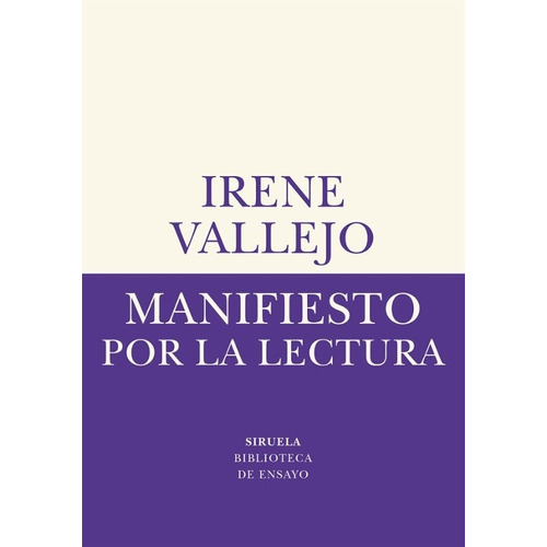 Manifiesto Por La Lectura, De Irene Vallejo. Editorial Siruela, Tapa Blanda, Edición 1 En Español