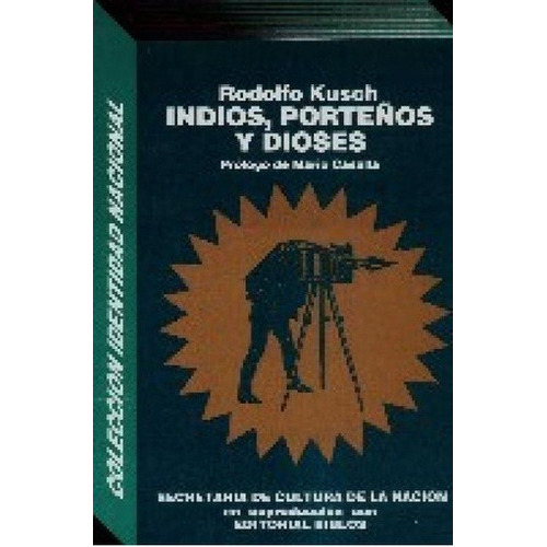 Indios, Porteños Y Dioses, De Kush, Rodolfo. Editorial Biblos, Tapa Blanda En Español, 1994