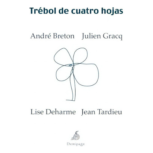 Trebol De Cuatro Hojas, de Breton, Gracq y otros. Editorial Demipage, edición 1 en español