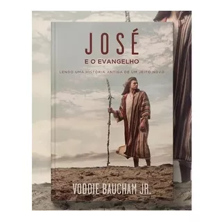 Livro José E O Evangelho - Voddie Baucham Jr.
