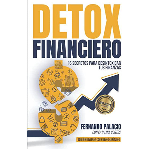 Libro: Detox Financiero: 16 Secretos Para Desintoxicar Tus Finanzas, De Sr. Fernando Palacio. Editorial Proyectos Sin Límites S.a.s (17 Agosto 2020) En Español