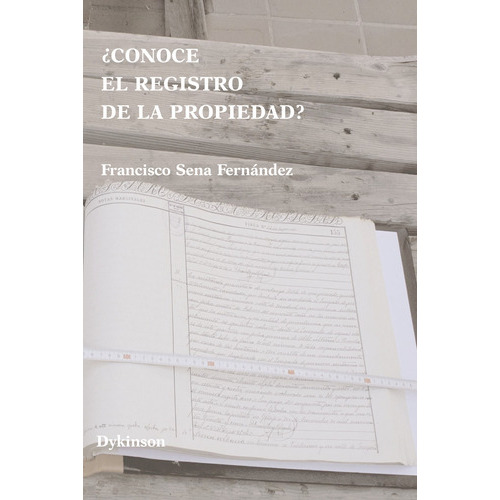 Conoce El Registro De La Propiedad?, De Sena Fernández , Francisco.., Vol. 1.0. Editorial Dykinson S.l., Tapa Blanda, Edición 1.0 En Español, 2019