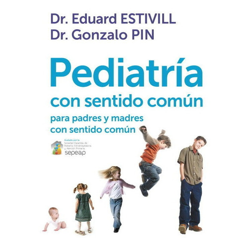 Pediatrãâa Con Sentido Comãâºn, De Estivill, Dr. Eduard. Editorial Plaza & Janes, Tapa Blanda En Español
