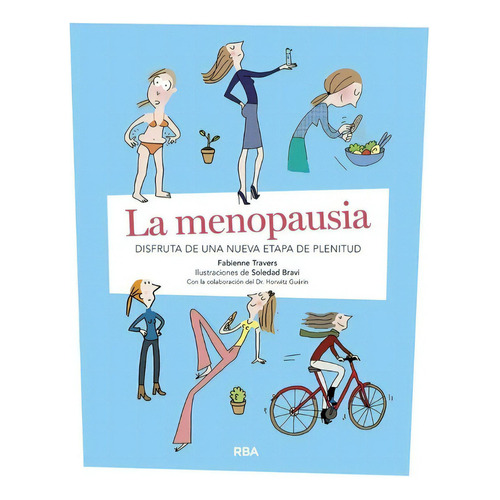 La Menopausia, De Travers Fabienne - ( Ilustración : Soledad Bravi). Editorial Rba, Tapa Blanda En Español, 2020