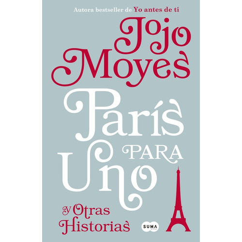 París para uno y otras historias, de Moyes, Jojo. Serie Suma Editorial Suma, tapa blanda en español, 2017