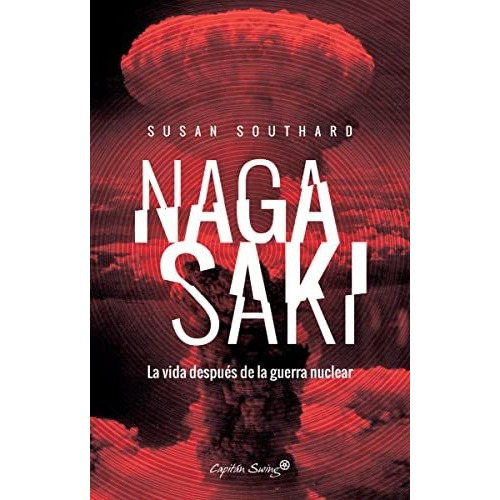 Nagasaki, De Southard Susan. Editorial Capitán Swing Libros, Tapa Blanda En Español, 9999