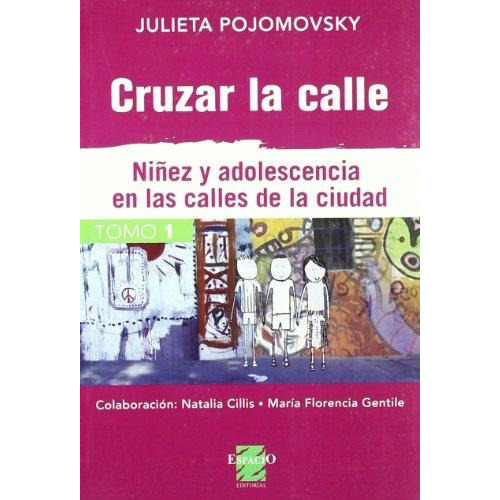 Cruzar La Calle Tomo 1, De Pojomovsky Julieta. Editorial Espacio En Español