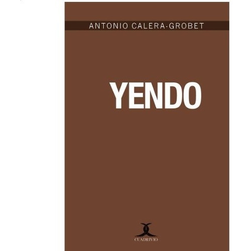 Yendo, De Calera, Antonio De. Editorial Ediciones Cuadrivio En Español