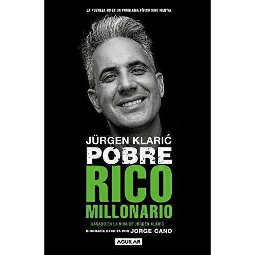 Jurgen Klaric. Pobre Rico Millonario / Jurgen Klari, De Cano, Jo. Editorial Aguilar En Español