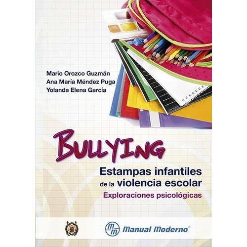 Bullying Estampas Infantiles De La Violencia Escolar, De Orozco Guzman. Editorial Manual Moderno, Tapa Blanda En Español, 2015