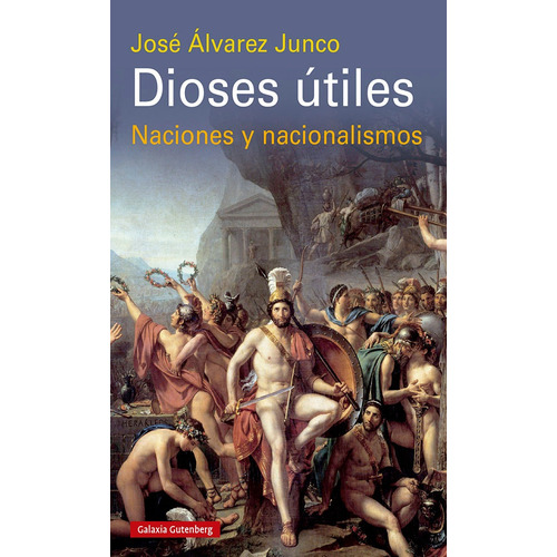 Dioses Utiles 2022, De Álvarez Junco, José. Editorial Galaxia Gutenberg, S.l., Tapa Blanda En Español