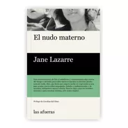 Nudo Materno, El - Jane Lazarre