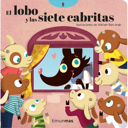 El Lobo Y Las Siete Cabritas / Pd., De Ben Arab, Mariam. Editorial Timun Mas Infantil, Tapa Dura, Edición 01 En Español, 2019