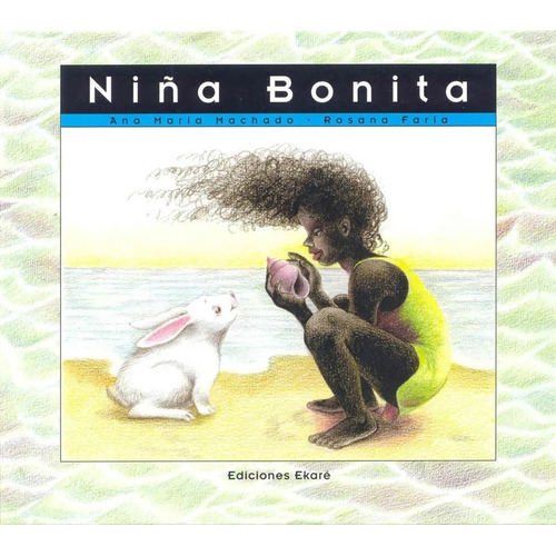 Niña Bonita. Ana Maria Machado - Faria. Ekaré/calibroscopio