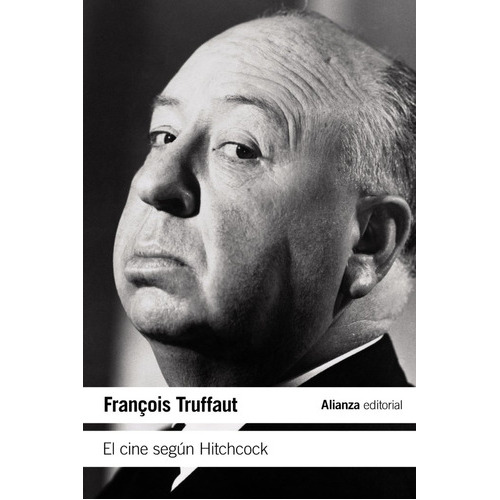El Cine Segãâºn Hitchcock, De Truffaut, François. Editorial Alianza Editorial, Tapa Blanda En Español