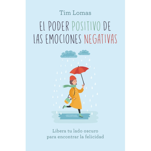 EL PODER POSITIVO DE LAS EMOCIONES NEGATIVAS, de TIM LOMAS. Editorial Books4Pocket, tapa blanda en español, 2023