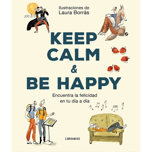 KEEP CALM AND BE HAPPY, de BORRAS LAURA. Editorial Robinbook, tapa dura en español, 2021
