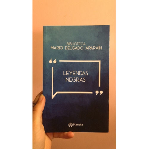 Leyendas Negras, De Mario Delgado Aparain. Editorial Planeta, Edición 1 En Español, 2021