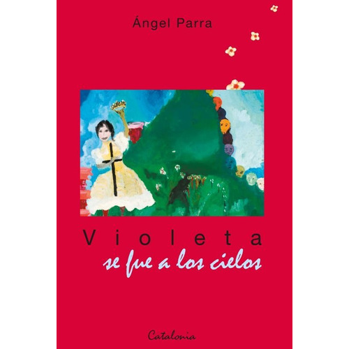 Violeta Se Fue A Los Cielos / Angel Parra