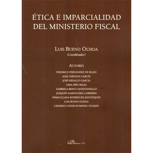 Ética E Imparcialidad Del Ministerio Fiscal, De Bueno Ochoa [et Al.], Luis. Editorial Dykinson, S.l., Tapa Blanda En Español