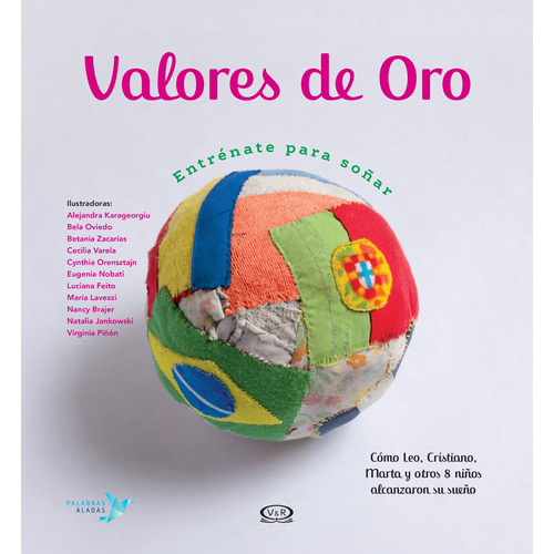 Valores De Oro: Entrénate para soñar: Cómo Leo, Cristiano, Marta y otros 8 niños alcanzaron su sueño, de Nuñez Pereira Cristina. Editorial VR Editoras, tapa dura en español, 2017