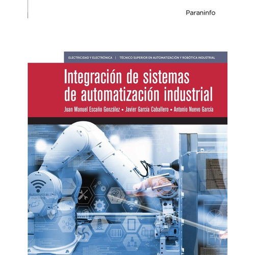 Integraciãâ³n De Sistemas De Automatizaciãâ³n Industrial (ediciãâ³n 2019), De Escaño González, Juan Manuel. Editorial Ediciones Paraninfo, S.a, Tapa Blanda En Español