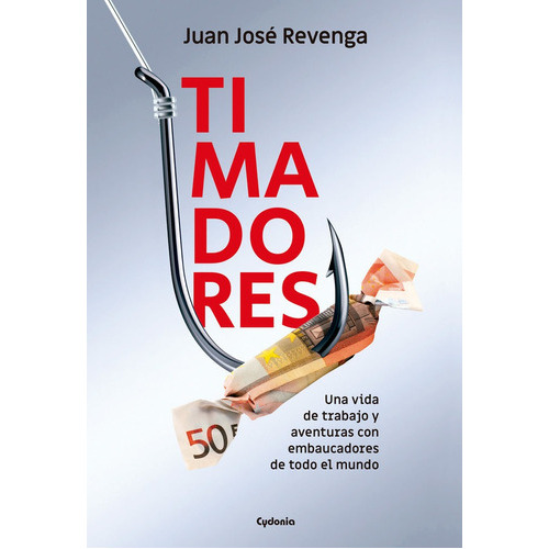 Timadores, De Revenga, Juan Jose. Editorial Ediciones Cydonia S.l, Tapa Blanda En Español