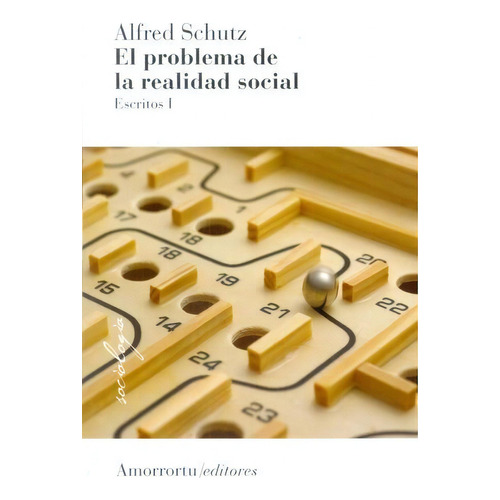 Problema De La Realidad Social, El - Alfred Schutz