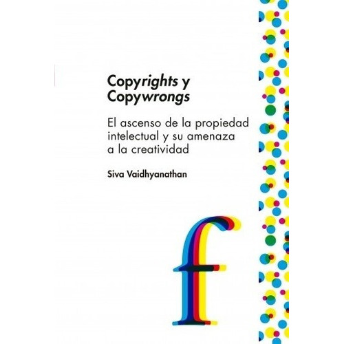 Copyrights Y Copywrongs - Siva Vaidhyanathan, de Siva Vaidhyanathan. Editorial EDUVIM en español
