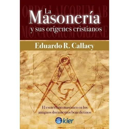 Masonería Y Sus Orígenes Cristianos - Eduardo R. Callaey