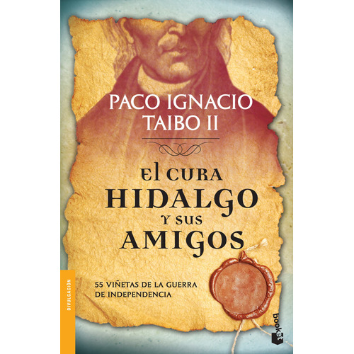 El cura Hidalgo y sus amigos, de Taibo Ii, Paco Ignacio. Serie Booket Planeta Editorial Booket México, tapa pasta blanda, edición 1 en español, 2014