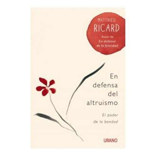 En Defensa Del Altruismo, de Ricard, Matthieu. Editorial URANO, tapa blanda en español, 2016